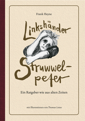 Linkshänder – Struwwelpeter von Heyne,  Frank, Lotze,  Thomas