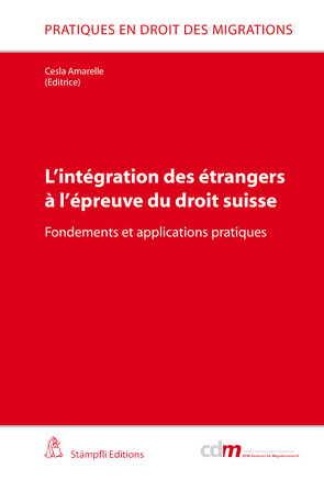 L’intégration des étrangers à l’épreuve du droit suisse von Amarelle,  Cesla