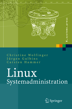 Linux-Systemadministration von Gulbins,  Jürgen, Hammer,  Carsten, Wolfinger,  Christine