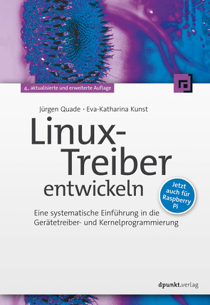 Linux-Treiber entwickeln von Kunst,  Eva-Katharina, Quade,  Jürgen