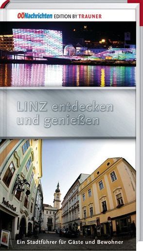 Linz entdecken und genießen – ein Stadtführer für Gäste und Bewohner von Affenzeller,  Peter