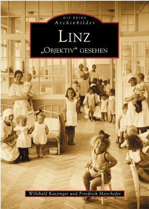 Linz „Objektiv“ gesehen von Katzinger,  Willibald, Mayrhofer,  Friedrich