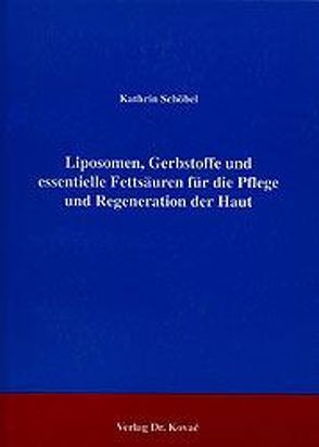 Liposomen, Gerbstoffe und essentielle Fettsäuren für die Pflege und Regeneration der Haut von Schöbel,  Kathrin