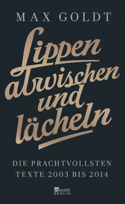 Lippen abwischen und lächeln von Goldt,  Max