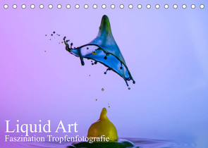 Liquid Art, Faszination Tropfenfotografie (Tischkalender 2023 DIN A5 quer) von Josef Schüler,  Karl