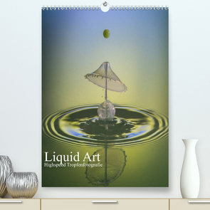 Liquid Art, Highspeed Tropfenfotografie (Premium, hochwertiger DIN A2 Wandkalender 2023, Kunstdruck in Hochglanz) von Josef Schüler,  Karl