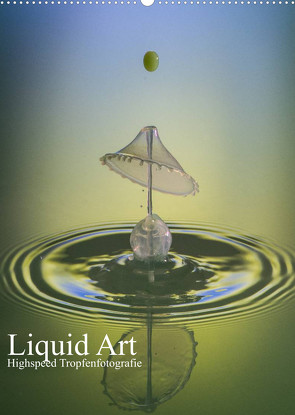 Liquid Art, Highspeed Tropfenfotografie (Wandkalender 2023 DIN A2 hoch) von Josef Schüler,  Karl