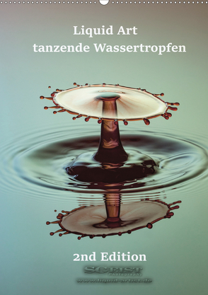 Liquid Art – tanzende Wassertropfen 2nd Edition (Wandkalender 2020 DIN A2 hoch) von Geist,  Stephan