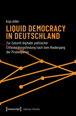 Liquid Democracy in Deutschland von Adler,  Anja