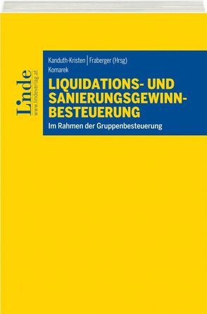 Liquidations- und Sanierungsgewinnbesteuerung von Fraberger,  Friedrich, Kanduth-Kristen,  Sabine, Komarek,  Ernst