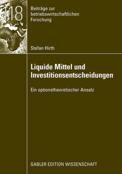 Liquide Mittel und Investitionsentscheidungen von Hirth,  Stefan, Uhrig-Homburg,  Prof. Dr. Marliese