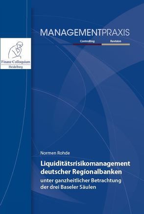 Liquiditätsrisikomanagement deutscher Regionalbanken unter ganzheitlicher Betrachtung der drei Baseler Säulen von Rohde,  Normen