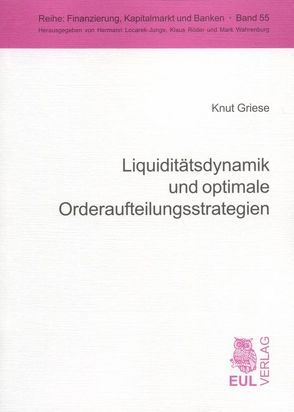 Liquiditätsdynamik und optimale Orderaufteilungsstrategien von Griese,  Knut