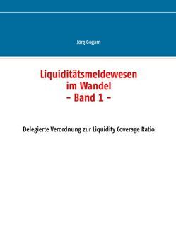 Liquiditätsmeldewesen im Wandel von Gogarn,  Jörg, JG BC Projekt & Service GmbH