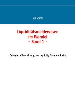 Liquiditätsmeldewesen im Wandel von Gogarn,  Jörg, JG BC Projekt & Service GmbH