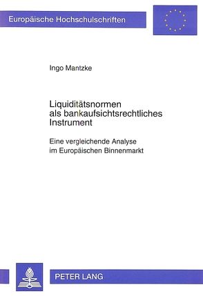 Liquiditätsnormen als bankaufsichtsrechtliches Instrument von Mantzke,  Ingo