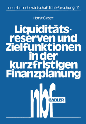 Liquiditätsreserven und Zielfunktionen in der kurzfristigen Finanzplanung von Glaser,  Horst