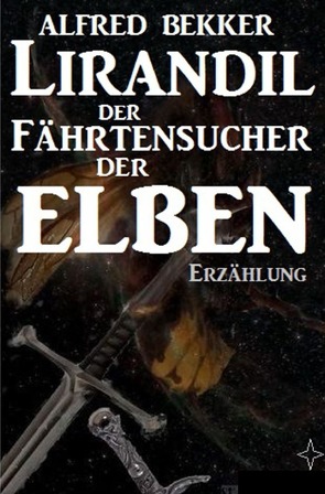 Lirandil – der Fährtensucher der Elben von Bekker,  Alfred