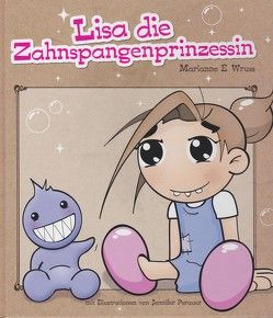 Lisa die Zahnspangenprinzessin von Wruss,  E. Marianne