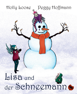 Lisa und der Schneemann – Ein Öko-Märchen von Hoffmann,  Peggy, Loose,  Holly, Müller,  Marion Alexa