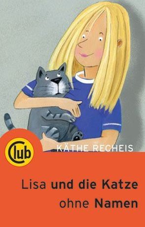 Lisa und die Katze ohne Namen von DeWeck,  Claudia, Recheis,  Käthe