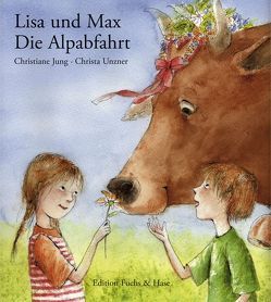 Lisa und Max. Die Alpabfahrt von Jung,  Christiane, Unzner,  Christa