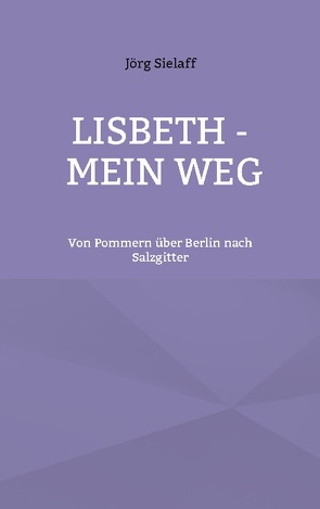 Lisbeth – Mein Weg von Sielaff,  Jörg