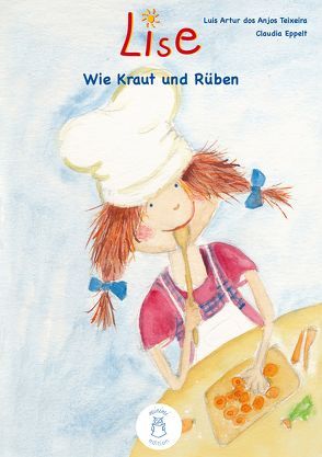 Lise – Wie Kraut und Rüben von Eppelt,  Claudia, Teixeira,  Luis dos Anjos