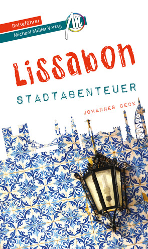 Lissabon – Stadtabenteuer Reiseführer Michael Müller Verlag von Beck,  Johannes, Kröner,  Matthias