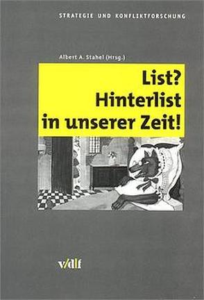 List? Hinterlist in unserer Zeit! von Bearth,  Thomas, Braun,  Hans J, Eggenberger,  Willi, Stahel,  Albert A