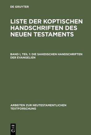 Liste der koptischen Handschriften des Neuen Testaments / Die sahidischen Handschriften der Evangelien von Aland,  Barbara, Mink,  Gerd, Schmitz,  Franz-Jürgen