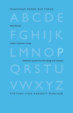 Listen, Litaneien, Loops – zwischen poetischer Anrufung und Inventur von Ammon,  Frieder von, Pils,  Holger, Rakusa,  Ilma