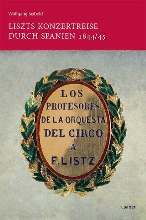 Liszts Konzertreise durch Spanien 1844/45 von Seibold,  Wolfgang