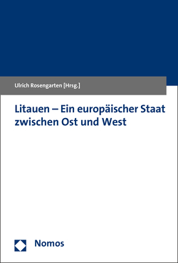 Litauen – Ein europäischer Staat zwischen Ost und West von Rosengarten,  Ulrich