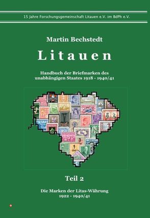 Litauen. Handbuch der Briefmarken des unabhängigen Staates 1918 – 1940/41; Teil 2: Die Marken der Litas-Währung 1922 – 1940/41 von Bechstedt,  Martin