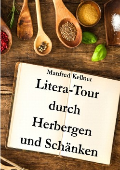 Litera-Tour durch Herbergen und Schänken von Kellner,  Manfred