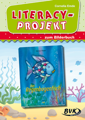 Literacy-Projekt zu Der Regenbogenfisch von Emde,  Cornelia