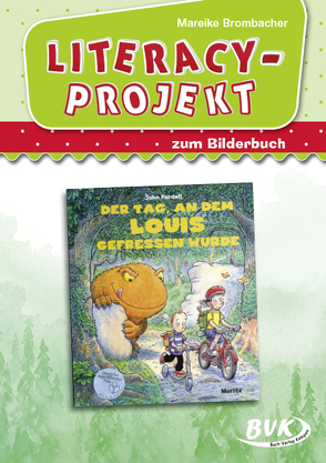 Literacy-Projekt zum Bilderbuch Der Tag, an dem Louis gefressen wurde von Brombacher,  Mareike