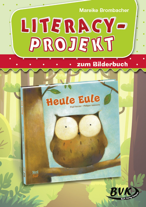 Literacy-Projekt zum Bilderbuch Heule Eule von Brombacher,  Mareike