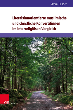 Literalsinnorientierte muslimische und christliche Konvertitinnen im interreligiösen Vergleich von Sander,  Amrei