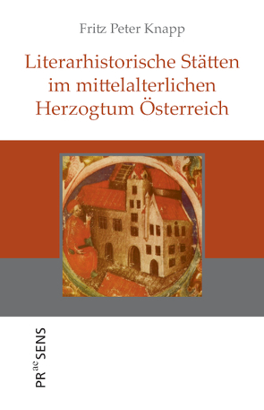 Literarhistorische Stätten im mittelalterlichen Herzogtum Österreich von Knapp,  Fritz Peter