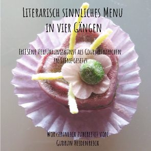 Literarisch sinnliches Menu in vier Gängen von Heidenreich,  Gudrun