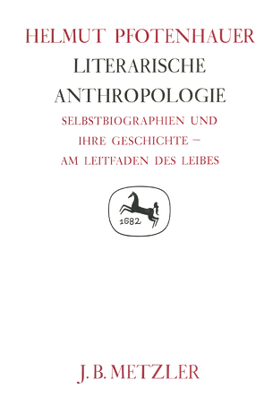 Literarische Anthropologie von Pfotenhauer,  Helmut