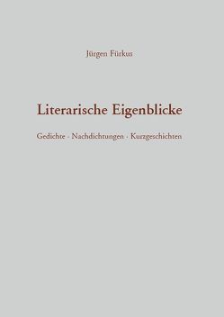 Literarische Eigenblicke von Fürkus,  Jürgen