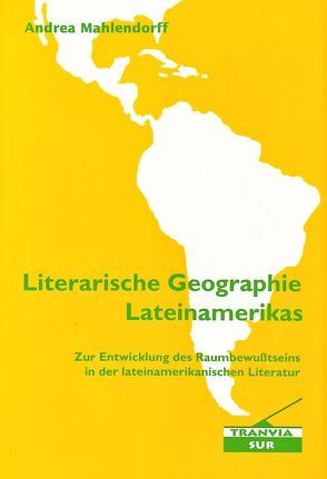 Literarische Geographie Lateinamerikas von Mahlendorff,  Andrea