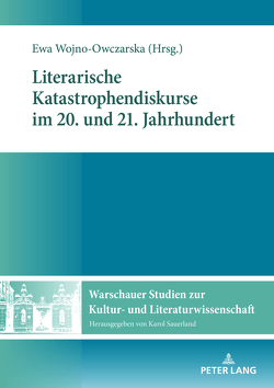 Literarische Katastrophendiskurse im 20. und 21. Jahrhundert von Wojno-Owczarska,  Ewa