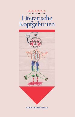 Literarische Kopfgeburten von Welter,  Rudolf