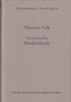 Literarische Musikästhetik von Valk,  Thorsten