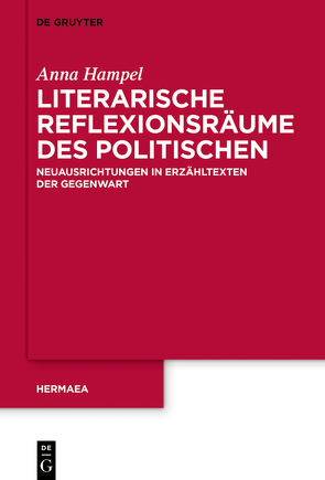 Literarische Reflexionsräume des Politischen von Hampel,  Anna