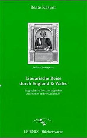 Literarische Reise durch England und Wales von Kasper,  Beate